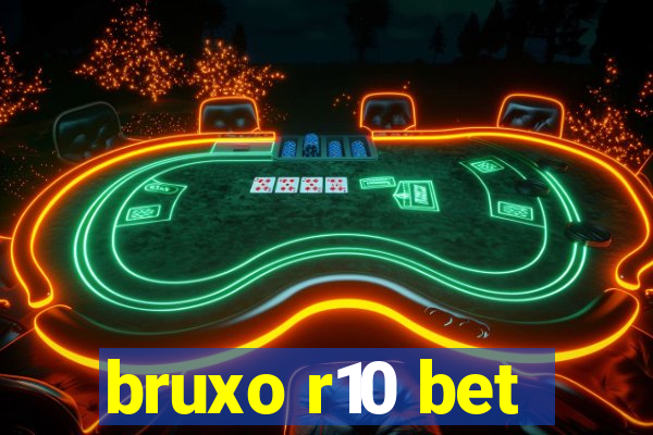 bruxo r10 bet